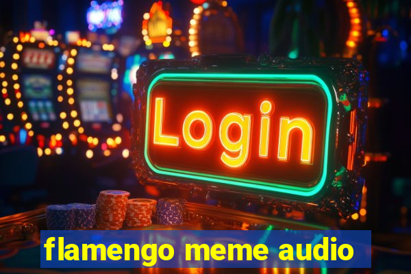 flamengo meme audio